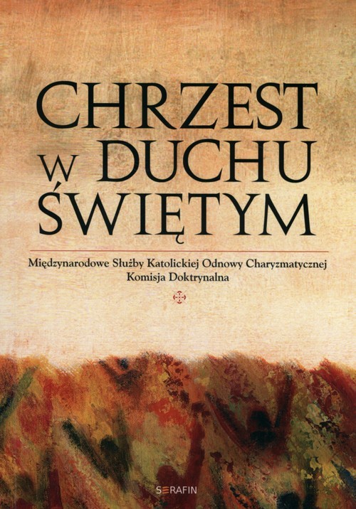 okładka Chrzest w Duchu Świętym Międzynarodowe Służby Katolickiej Odnowy Charyzmatycznej Komisja Doktrynalna książka