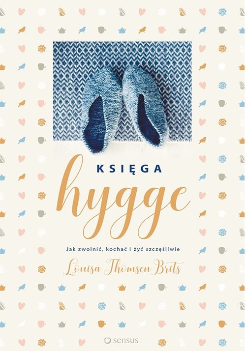 okładka Księga hygge. Jak zwolnić, kochać i żyć szczęśliwie książka | Brits Louisa Thomsen