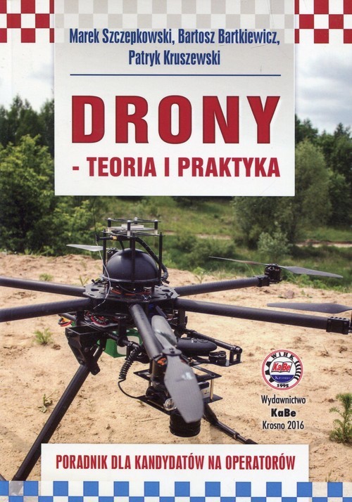 okładka Drony teoria i praktyka Poradnik dla kandydatów na operatorów książka | Marek Szczepkowski, Bartosz Bartkiewicz, Patryk Kruszewski