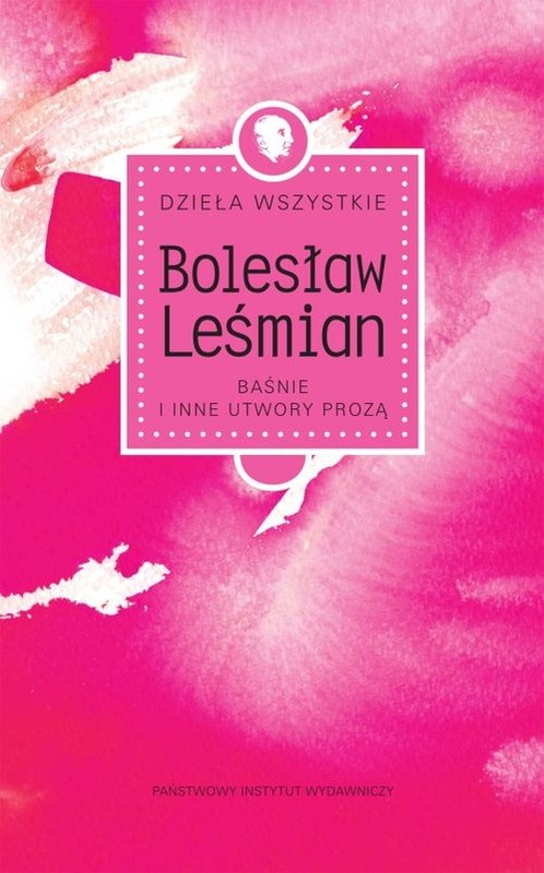 okładka Dzieła wszystkie t.3 Baśnie i inne utwory prozą książka | Bolesław Leśmian