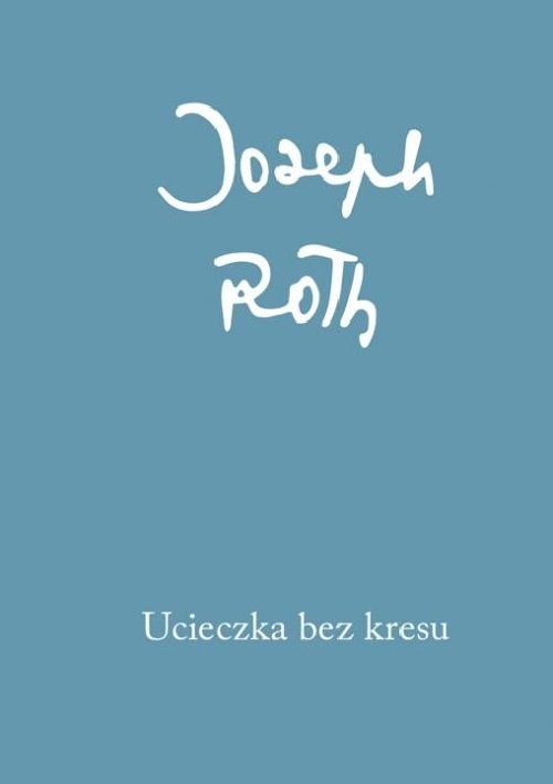 okładka Ucieczka bez kresu książka | Joseph Roth
