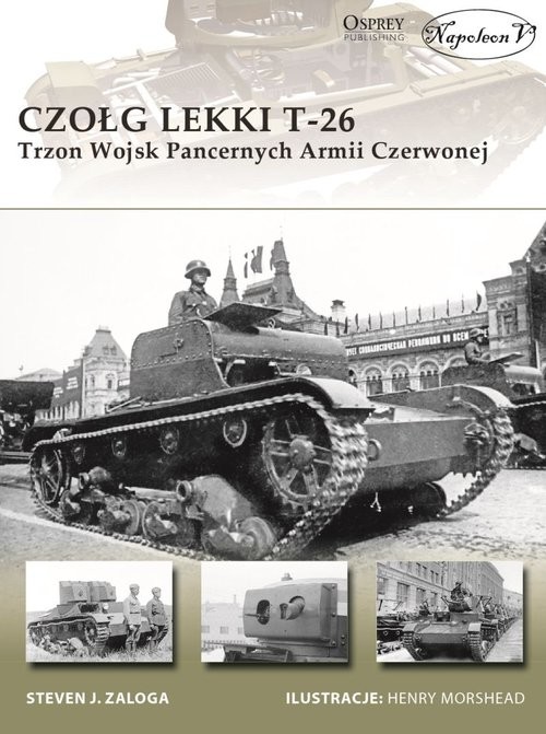 okładka Czołg lekki T-26 Trzon Wojsk Pancernych Armii Czerwonej książka | Steven J. Zaloga
