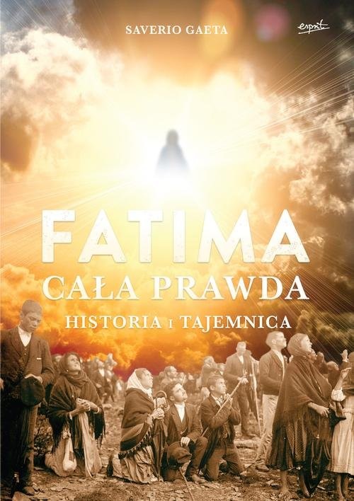 okładka Fatima Cała prawda Historia i tajemnica książka | Saverio Gaeta
