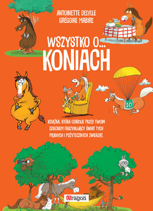 okładka Wszystko o koniach książka | Antoinette Dalylle, Gregoire Mabire