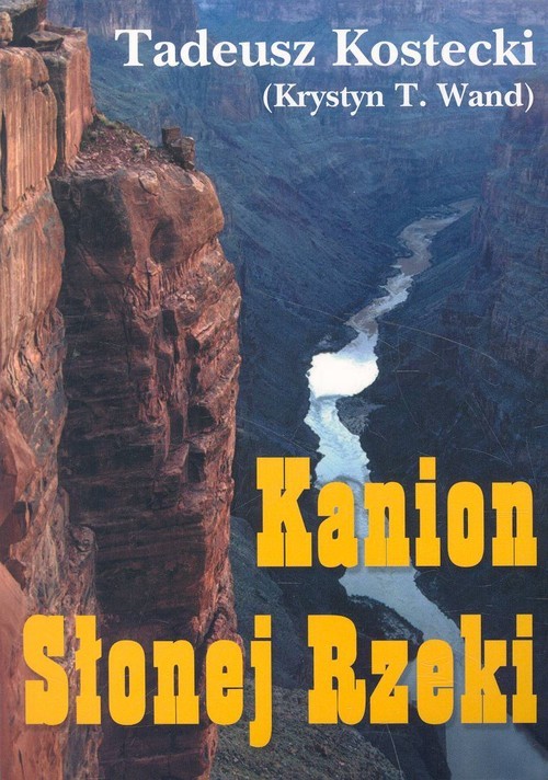okładka Kanion Słonej Rzeki książka | Tadeusz Kostecki