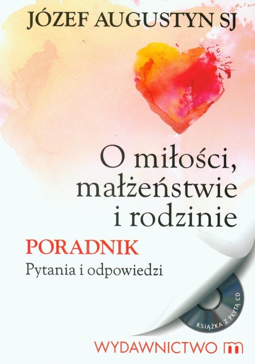 okładka O miłości, małżeństwie i rodzinie Poradnik Pytania i odpowiedzi. Książka z płytą CD książka | Józef Augustyn SJ