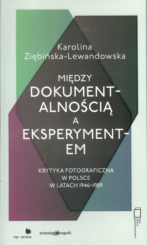 okładka Między dokumentalnością a eksperymentem książka | Karolina Ziębińska-Lewandowska