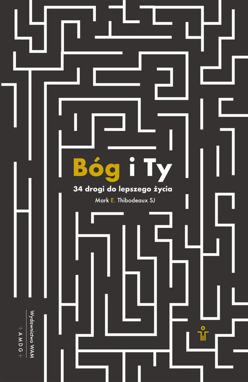 okładka Bóg i Ty 34 drogi do lepszego życia książka | Mark E. Thibodeaux