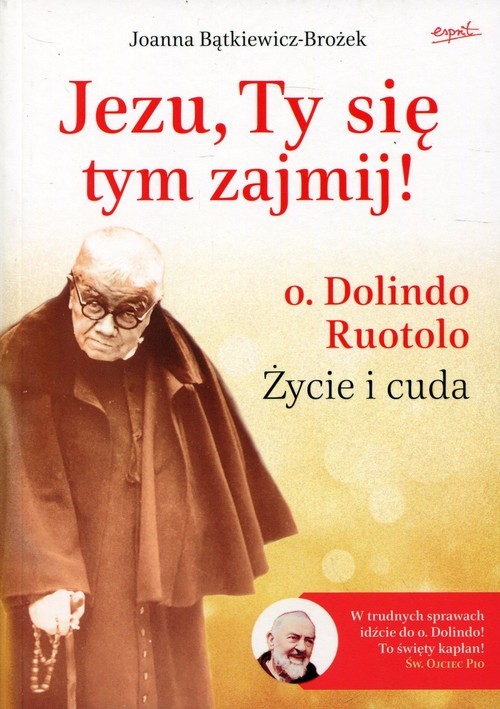 okładka Jezu, Ty się tym zajmij! o. Dolindo Ruotolo Życie i cuda książka | Joanna Bątkiewicz-Brożek