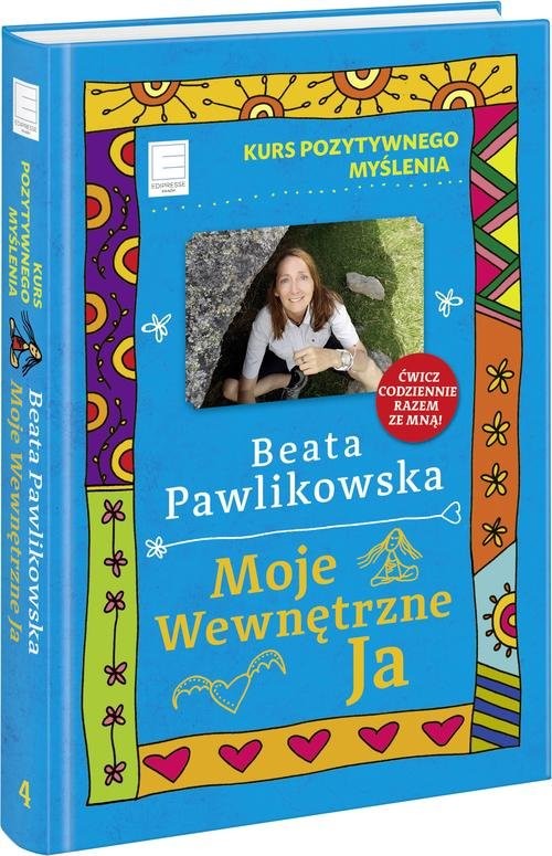 okładka Kurs pozytywnego myślenia Moje wewnętrzne Ja książka | Beata Pawlikowska