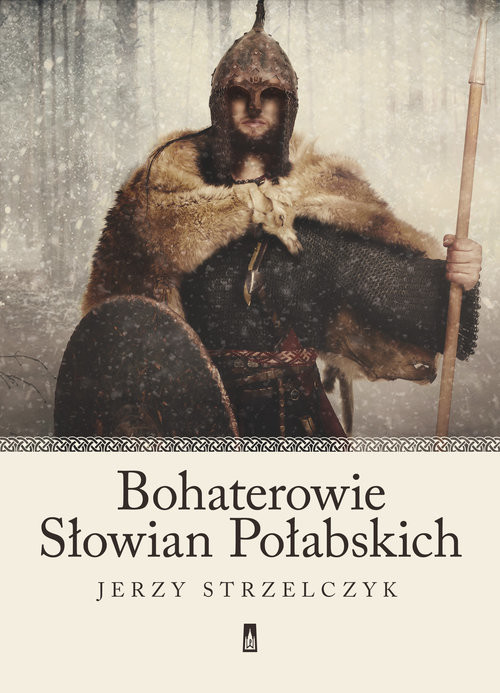 okładka Bohaterowie Słowian Połabskich książka | Jerzy Strzelczyk