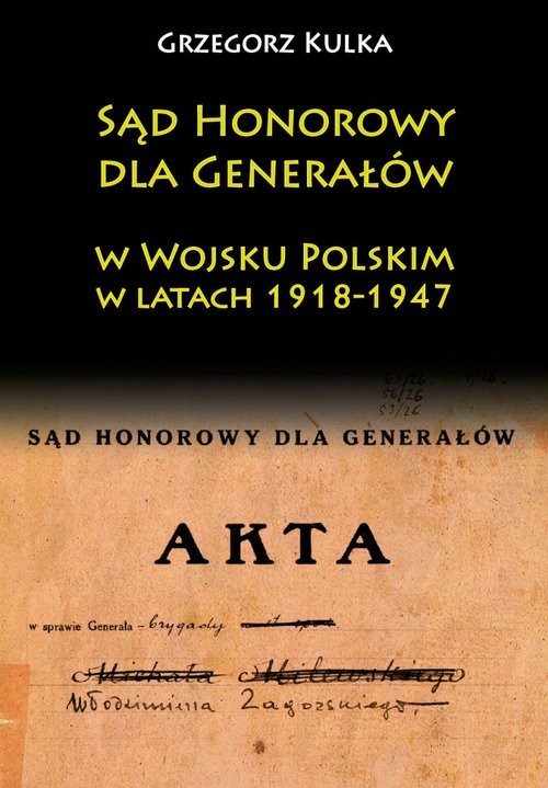 okładka Sąd Honorowy dla Generałów w Wojsku Polskim w latach 1918-1947 książka | Kulka Grzegorz