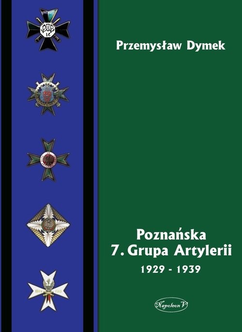 okładka Poznańska 7 Grupa Artylerii 1929-1939 książka | Przemysław Dymek