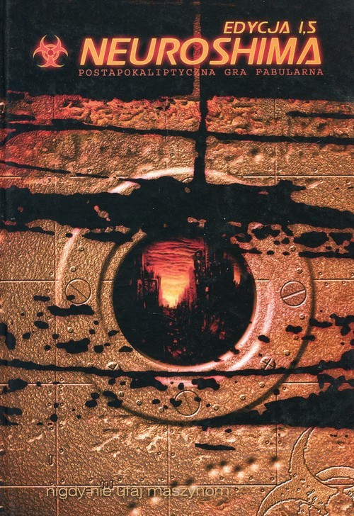 okładka Neuroshima Edycja 1.5 Postapokaliptyczna gra fabularna książka | Ignacy Tczewiczek, Marcin Blacha, Oracz Michał