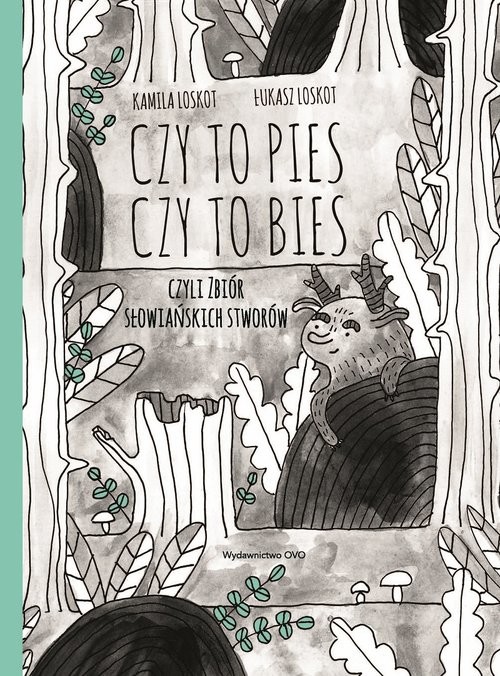 okładka Czy to pies czy to bies czyli zbiór słowiańskich stworów książka | Kamila Loskot, Łukasz Loskot