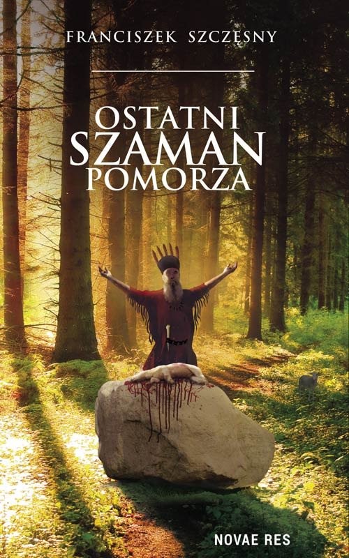 okładka Ostatni szaman Pomorza książka | Franciszek Szczęsny