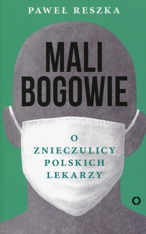 okładka Mali bogowie O znieczulicy polskich lekarzy książka | Paweł Reszka