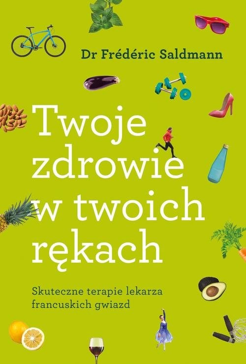 okładka Twoje zdrowie w twoich rękach książka | Frédéric Saldmann