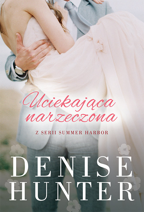 okładka Uciekająca narzeczona Summer Harbor #2 książka | Denise Hunter