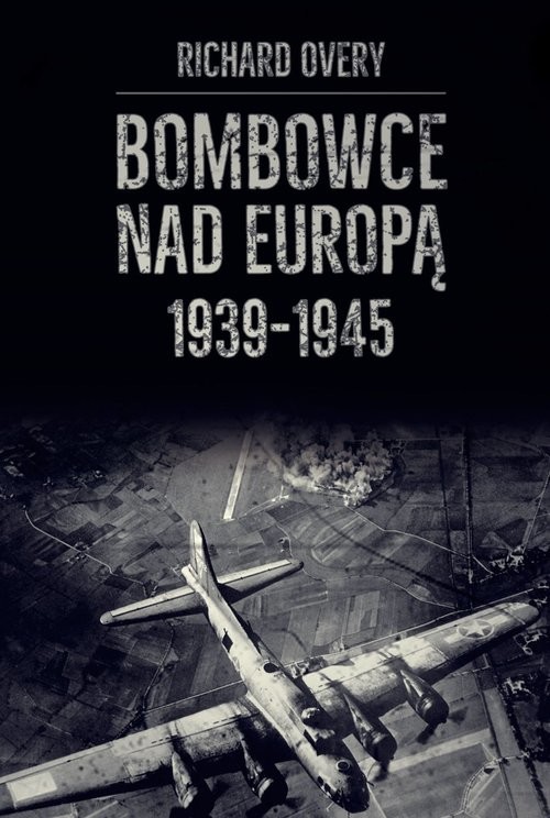 okładka Bombowce nad Europą 1939-1945 książka | Overy Richard