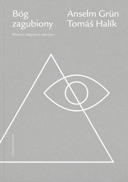 okładka Bóg zagubiony Wiara w objęciach niewiary książka | Anselm Grün, Tomas Halik
