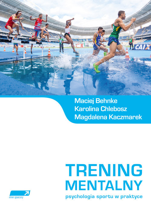 okładka Trening mentalny Psychologia sportu w praktyce. książka | Maciej Behnke, Karolina Chlebosz, Magdalena Kaczmarek
