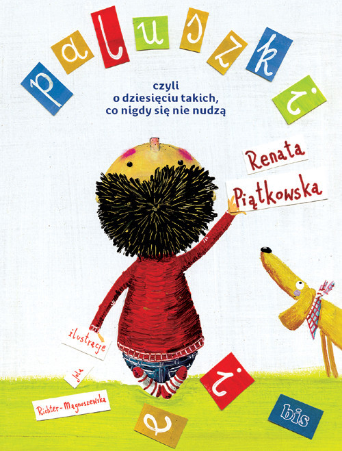 okładka Paluszki czyli o dziesięciu takich co nigdy się nie nudzą książka | Renata Piątkowska