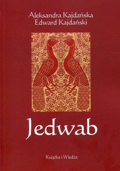 okładka Jedwab Szlakami dżonek i karawan książka | Aleksandra Kajdańska, Edward Kajdański