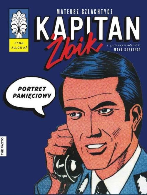 okładka Kapitan Żbik Portret pamięciowy książka | Mateusz Szlachtycz, Max Suski