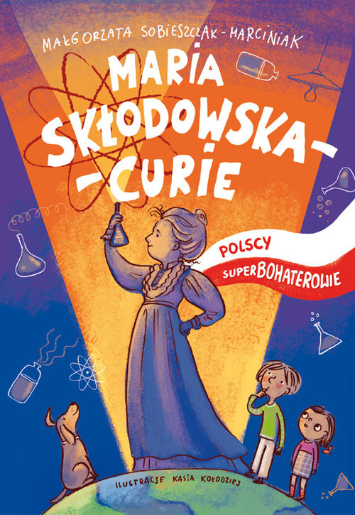 okładka Maria Skłodowska-Curie Polscy superbohaterowie książka | Małgorzata Sobieszczak-Marciniak