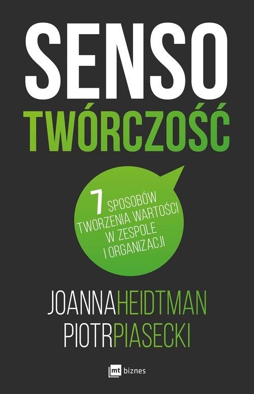 okładka Sensotwórczość 7 sposobów tworzenia wartości w zespole i organizacji książka | Joanna Heidtman, Piotr Piasecki