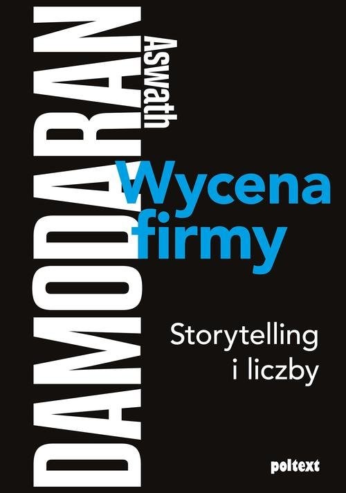 okładka Wycena firmy Storytelling i liczby książka | Aswath Damodaran