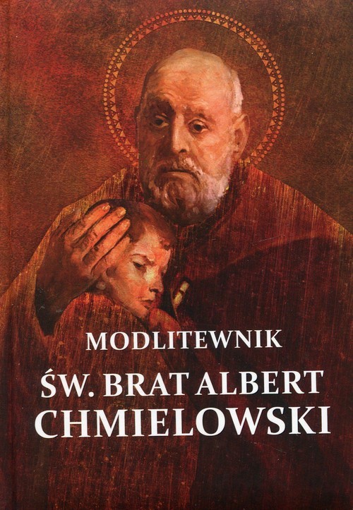 okładka Modlitewnik św. Brat Albert Chmielowski książka