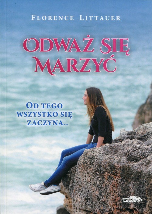 okładka Odważ się marzyć książka | Littauer Florence