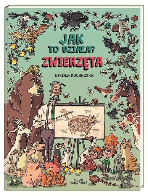 okładka Jak to działa? Zwierzęta książka | Nikola Kucharska