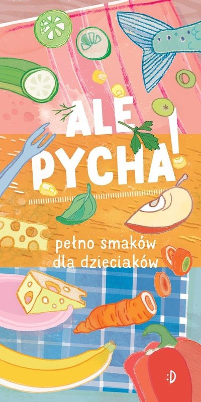 okładka Ale pycha! Pełno smaków dla dzieciaków książka | Biegańska Katarzyna