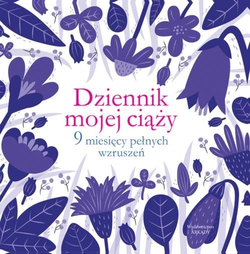 okładka Dziennik mojej ciąży 9 miesięcy pełnych wzruszeń książka | Praca Zbiorowa
