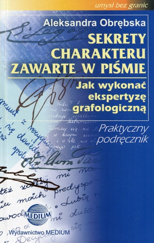 okładka Sekrety charakteru zawarte w piśmie Jak wykonać ekspertyzę grafologiczną Praktyczny podręcznik książka | Aleksandra Obrębska