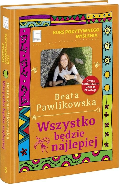 okładka Kurs pozytywnego myślenia Wszystko będzie najlepiej książka | Beata Pawlikowska