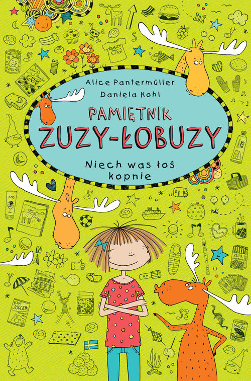 okładka Pamiętnik Zuzy-Łobuzy 6 Niech was łoś kopnie książka | Alice Pantermuller, Daniela Kohl