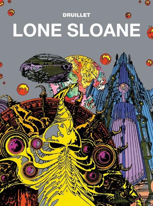 okładka Mistrzowie komiksu Lone Sloane książka | Philippe Druillet, Jacques Lob, Benjamin Legrand, Philippe Druillet