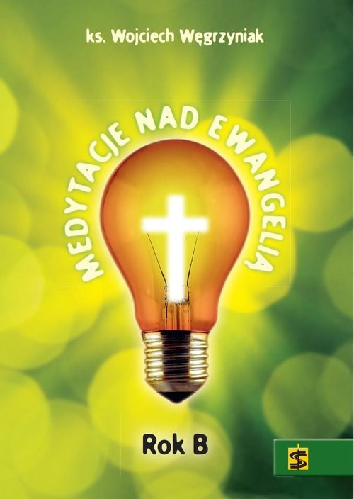 okładka Medytacje nad Ewangelią Rok B książka | Wojciech Węgrzyniak