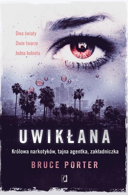 okładka Uwikłana Królowa narkotyków, tajna agentka, zakładniczka książka | Bruce Porter