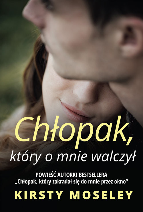 okładka Chłopak który o mnie walczył książka | Kirsty Moseley