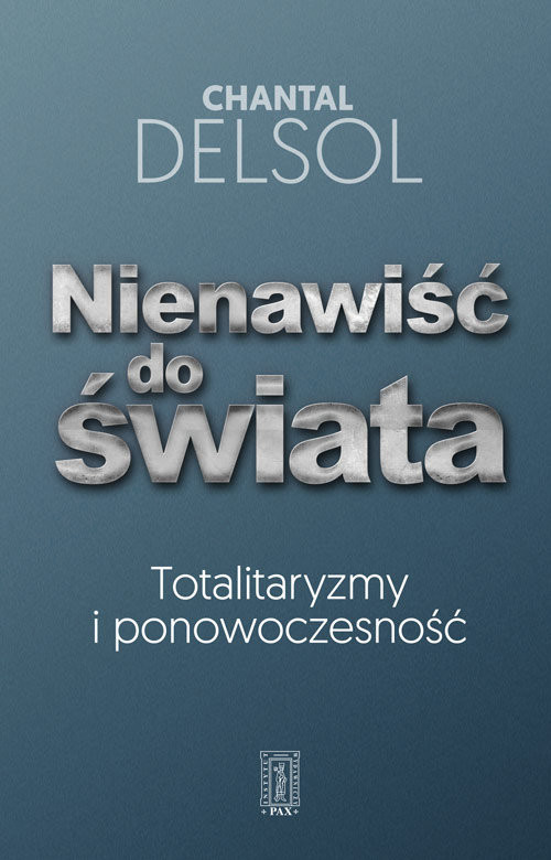 okładka Nienawiść do świata Totalitaryzmy i ponowoczesność książka | Chantal Delsol