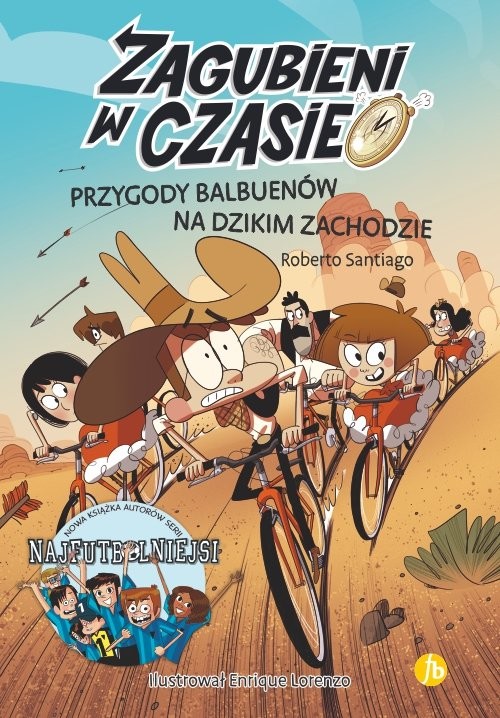 okładka Zagubieni w czasie 1 Przygody Balbuenów na Dzikim Zachodzie książka | Santiago Roberto