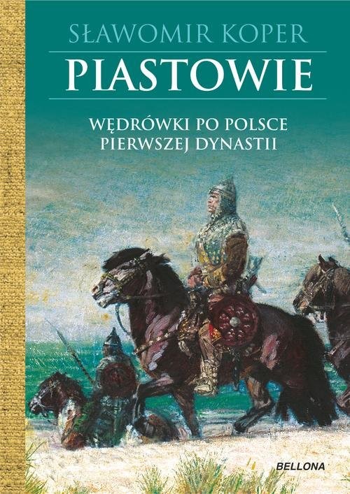 okładka Piastowie Wędrówki po Polsce pierwszej dynastii książka | Sławomir Koper