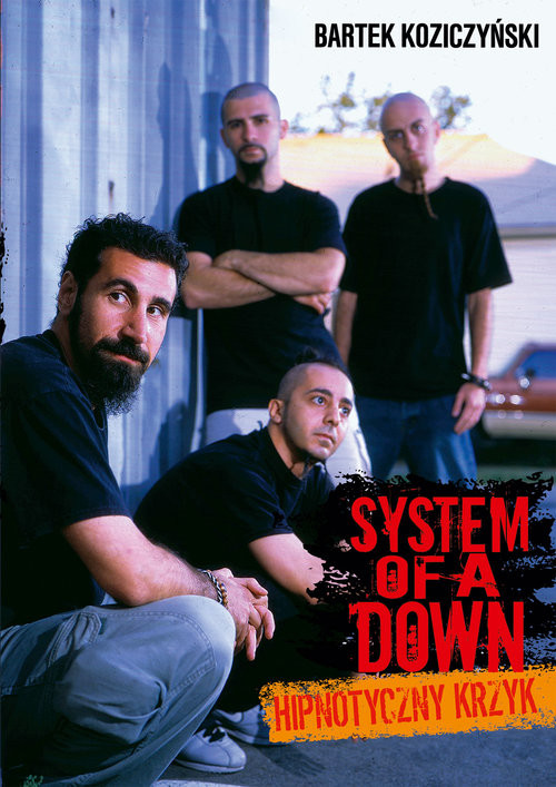 okładka System Of A Down Hipnotyczny krzyk książka | Bartek Koziczyński
