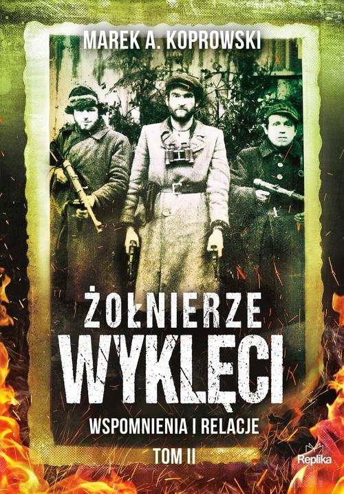 okładka Żołnierze Wyklęci Wspomnienia i relacje. Tom 2 książka | Marek A. Koprowski