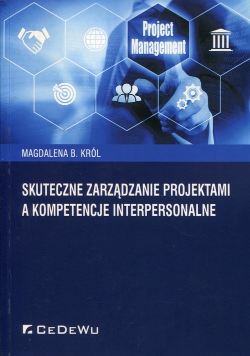 okładka Skuteczne zarządzanie projektami a kompetencje interpersonalne książka | Magdalena B. Król